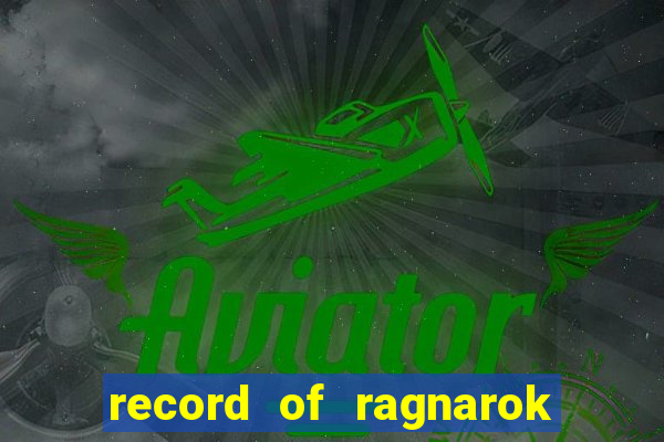 record of ragnarok 3 temporada onde assistir